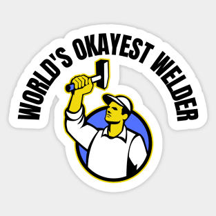 World's Okayest Welder - Welding Sticker